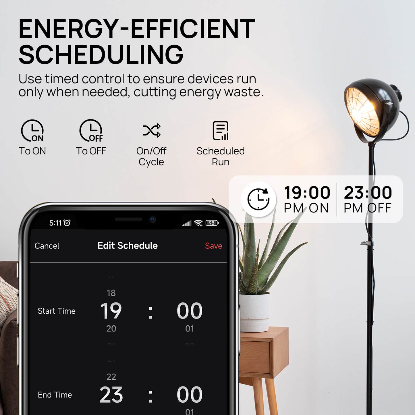 ENERGY-EFFICIENT SCHEDULING
Use timed control to ensure devices run only when needed, cutting energy waste.
(4 timer modes):
To ON
To OFF
On/Off Cycle
Scheduled Run